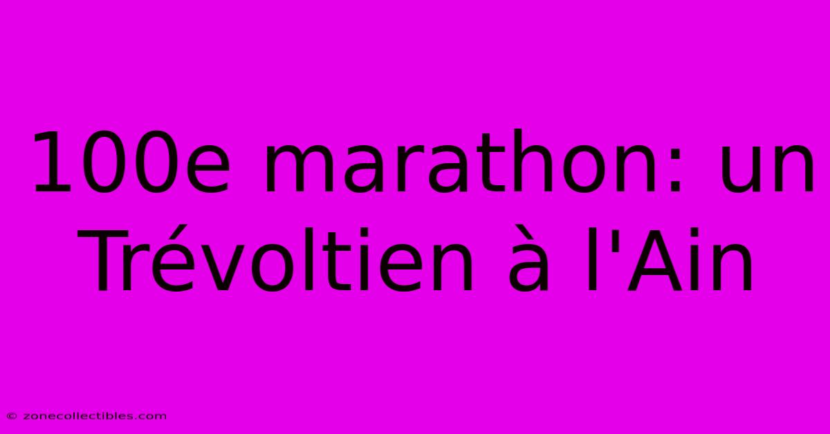 100e Marathon: Un Trévoltien À L'Ain