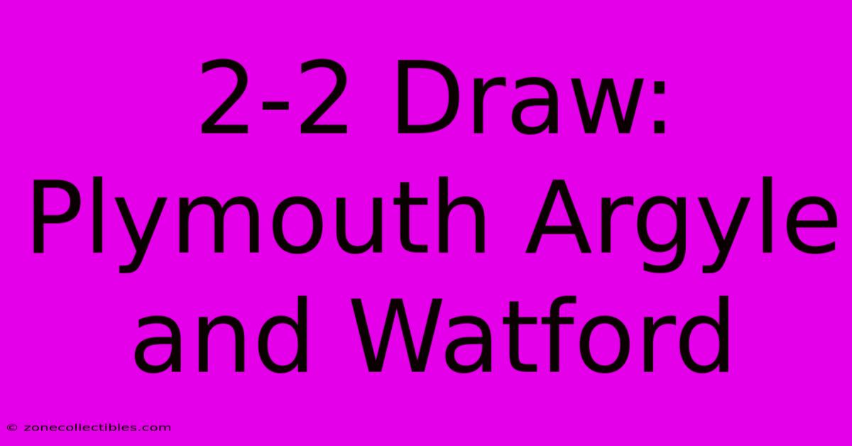 2-2 Draw: Plymouth Argyle And Watford