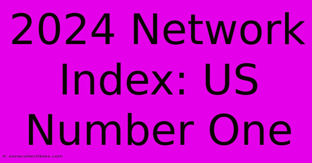 2024 Network Index: US Number One