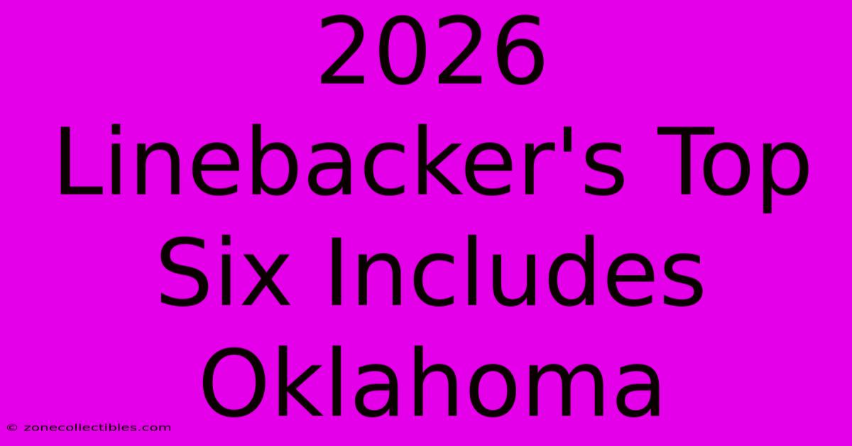 2026 Linebacker's Top Six Includes Oklahoma