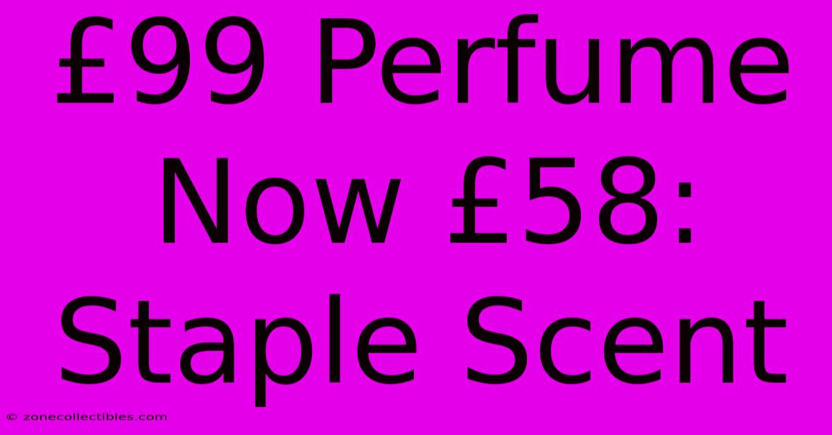 £99 Perfume Now £58: Staple Scent