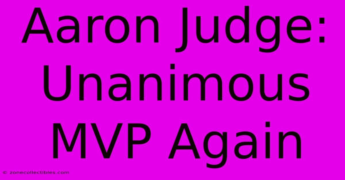 Aaron Judge: Unanimous MVP Again