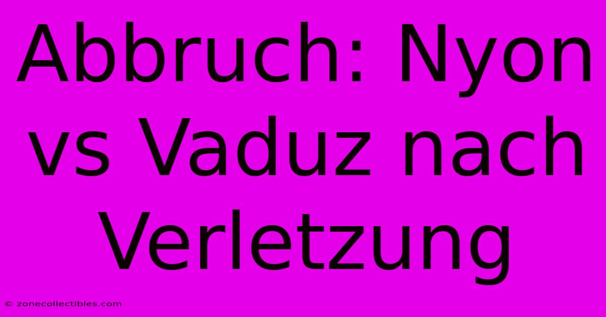 Abbruch: Nyon Vs Vaduz Nach Verletzung