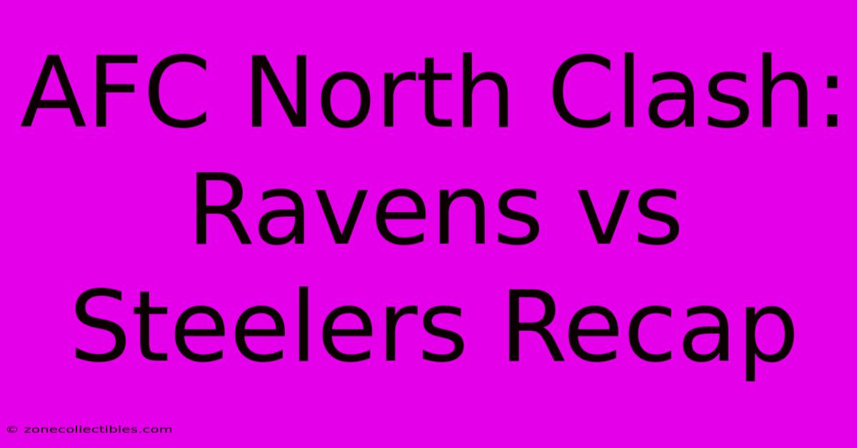 AFC North Clash: Ravens Vs Steelers Recap