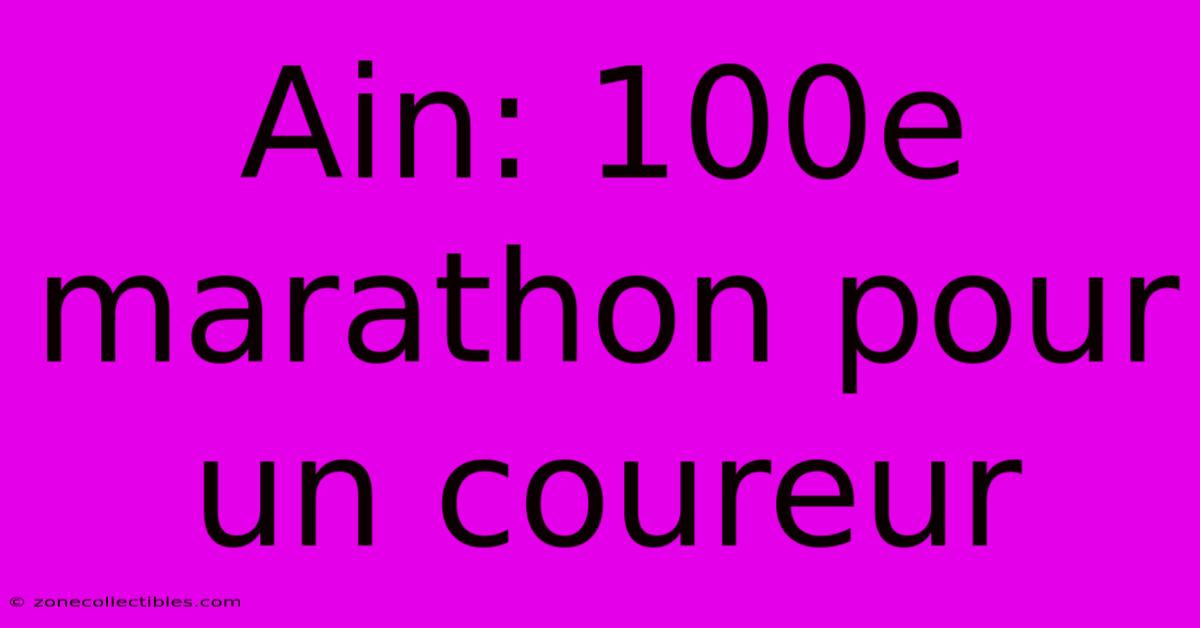 Ain: 100e Marathon Pour Un Coureur