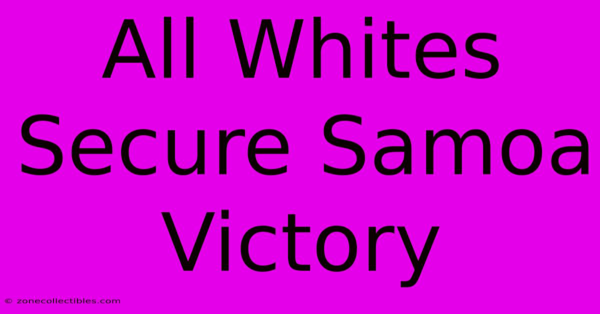 All Whites Secure Samoa Victory