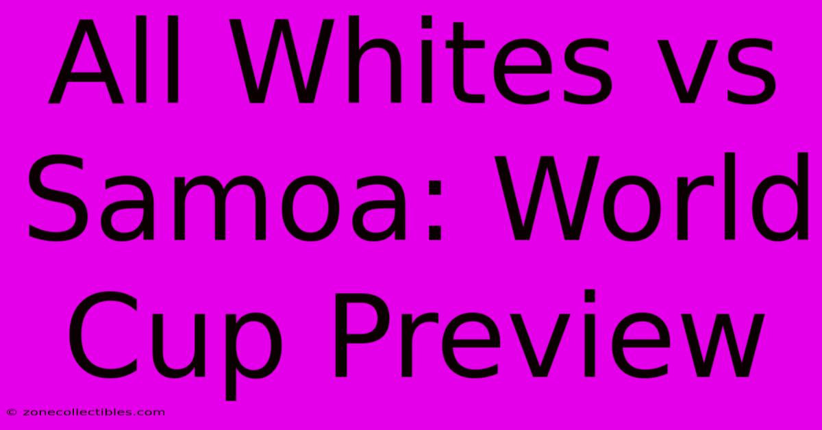 All Whites Vs Samoa: World Cup Preview