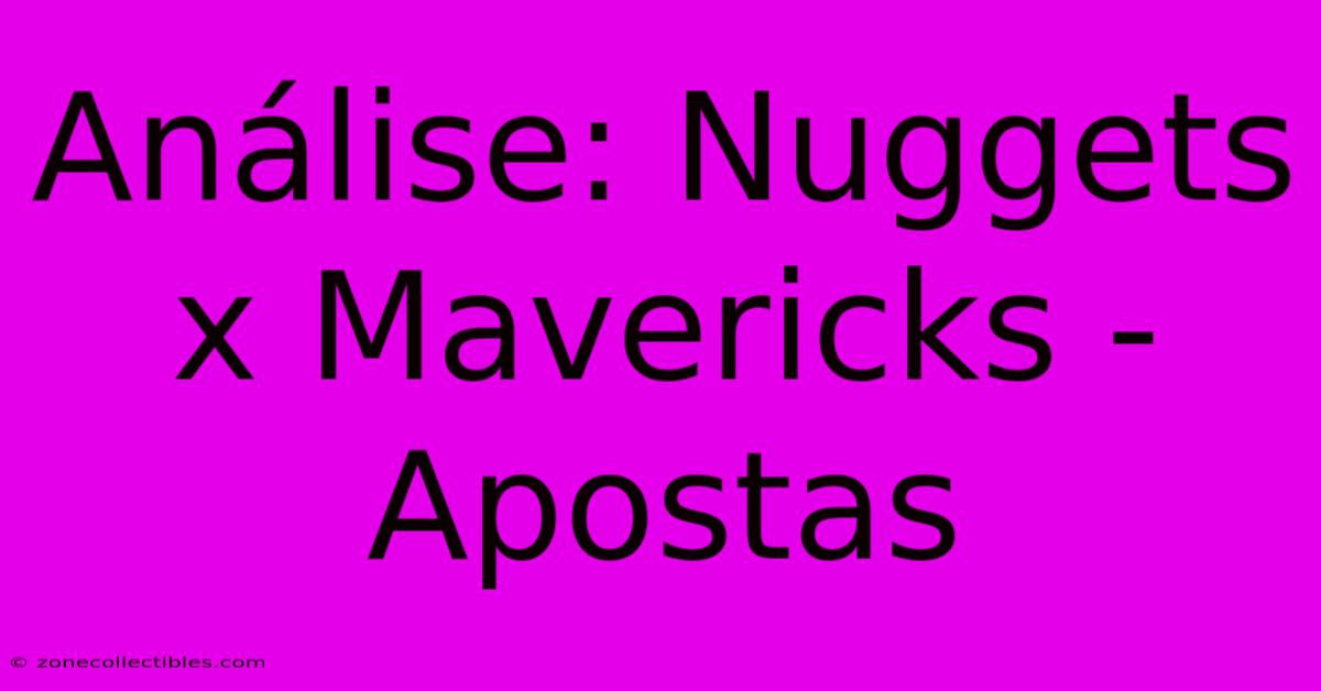 Análise: Nuggets X Mavericks - Apostas