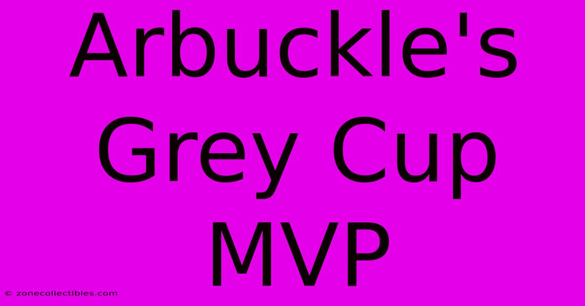 Arbuckle's Grey Cup MVP