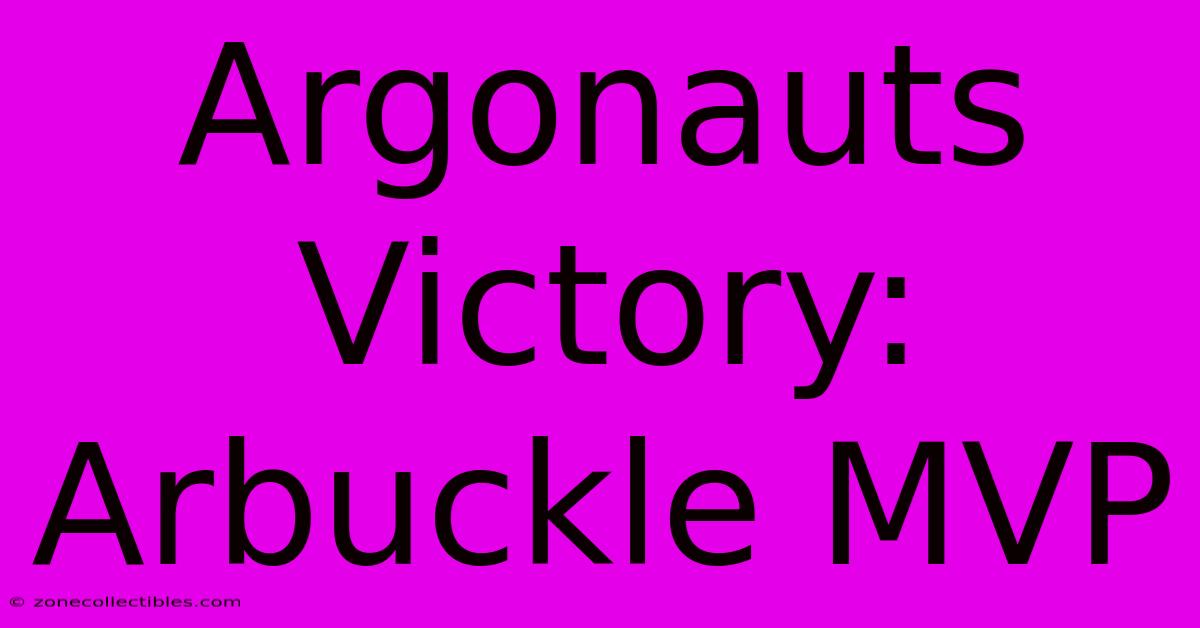 Argonauts Victory: Arbuckle MVP