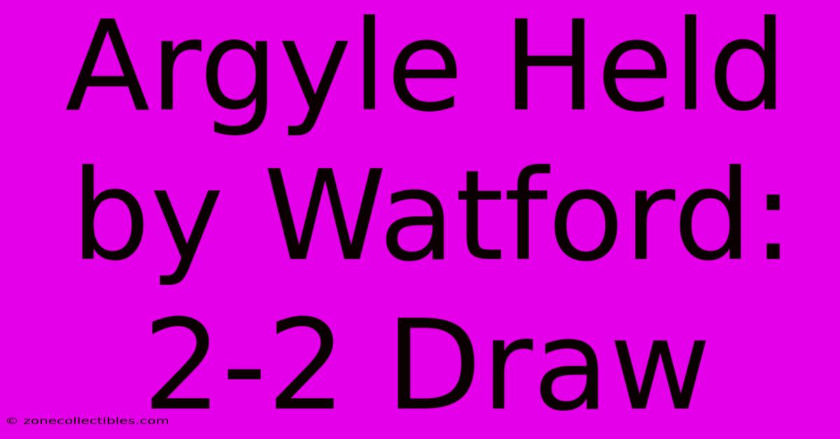 Argyle Held By Watford: 2-2 Draw