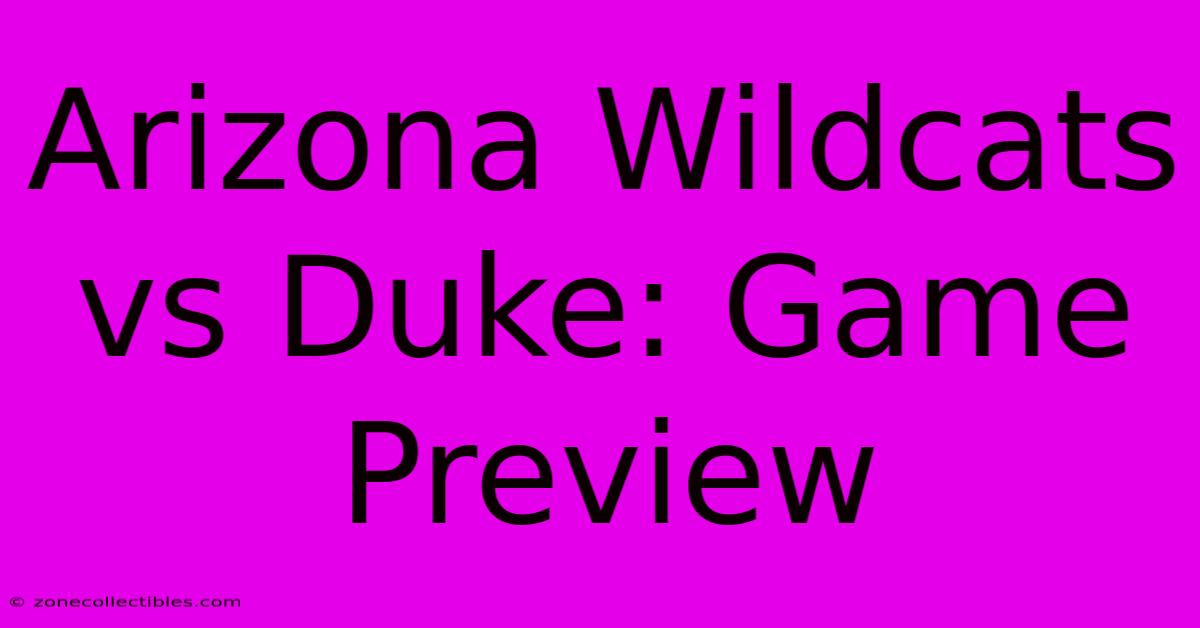 Arizona Wildcats Vs Duke: Game Preview