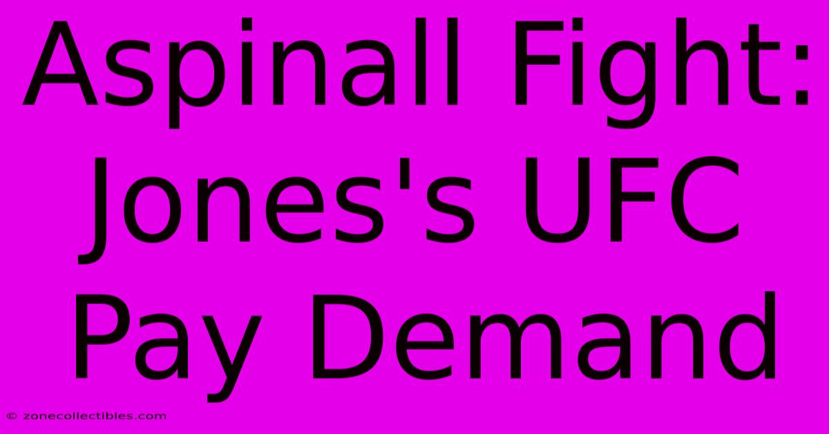 Aspinall Fight: Jones's UFC Pay Demand