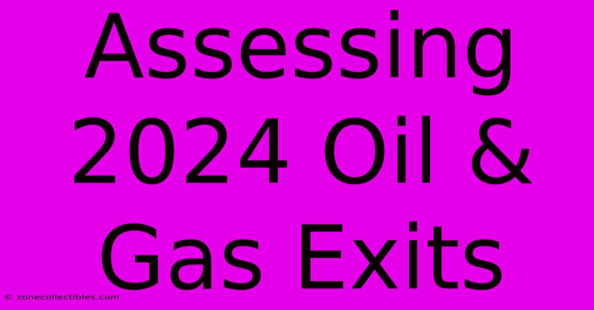 Assessing 2024 Oil & Gas Exits