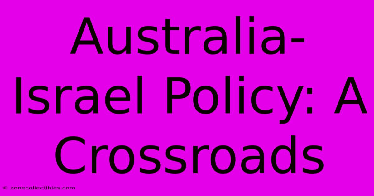 Australia-Israel Policy: A Crossroads