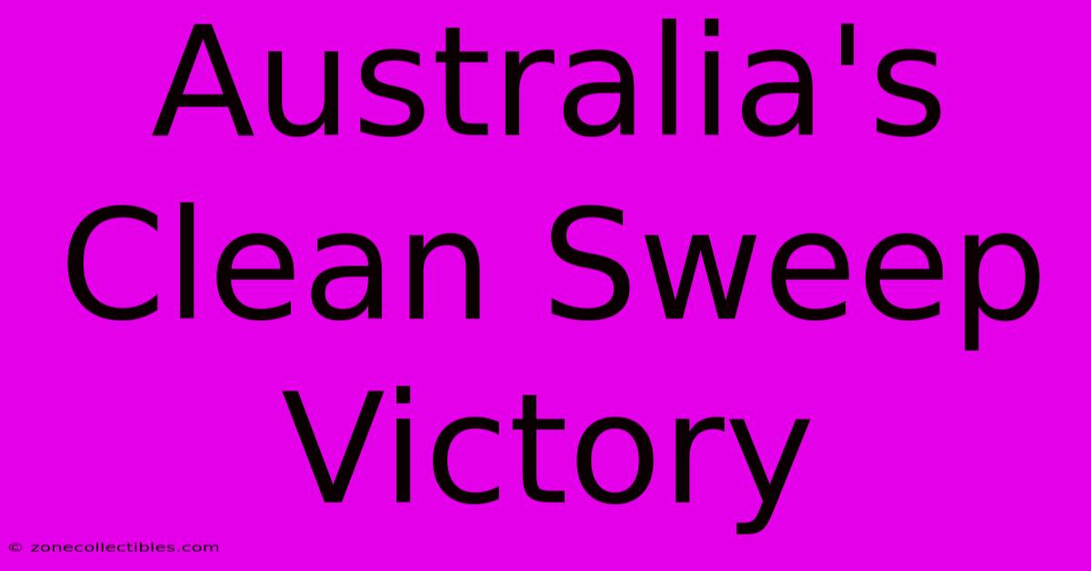 Australia's Clean Sweep Victory