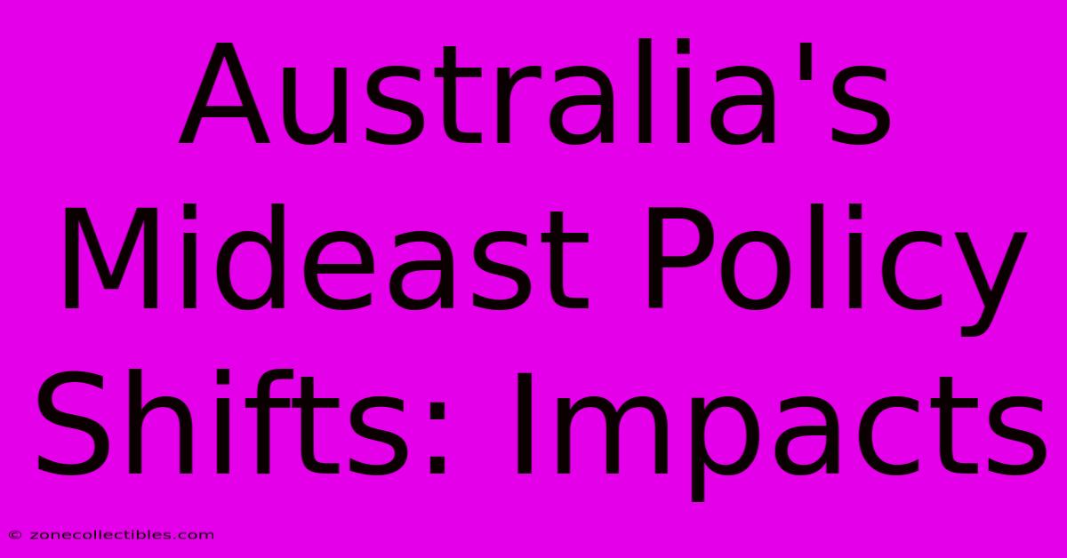 Australia's Mideast Policy Shifts: Impacts