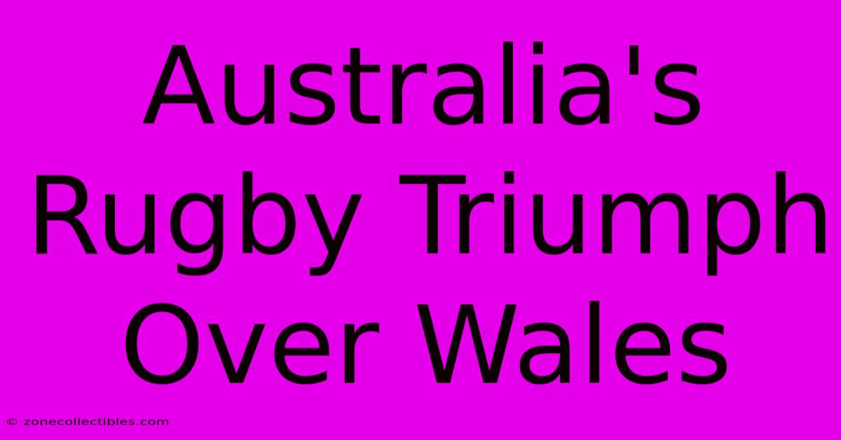 Australia's Rugby Triumph Over Wales