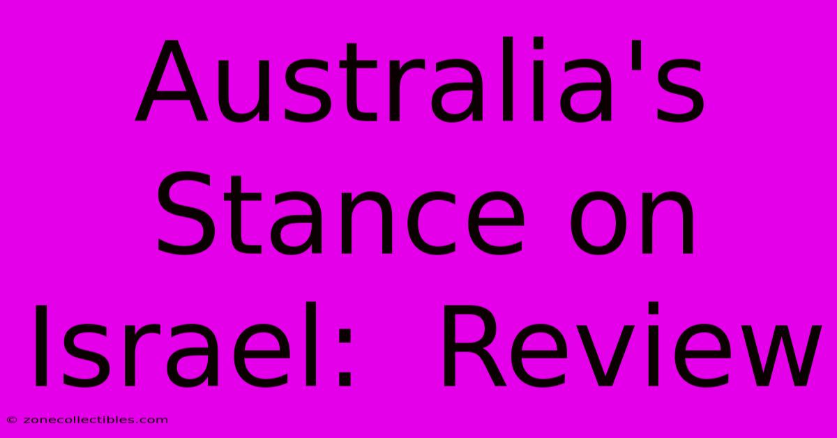 Australia's Stance On Israel:  Review