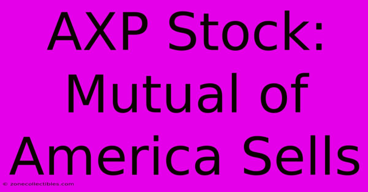 AXP Stock: Mutual Of America Sells