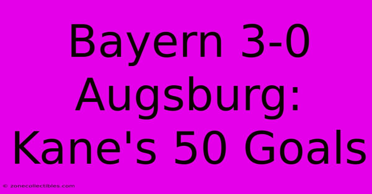 Bayern 3-0 Augsburg: Kane's 50 Goals