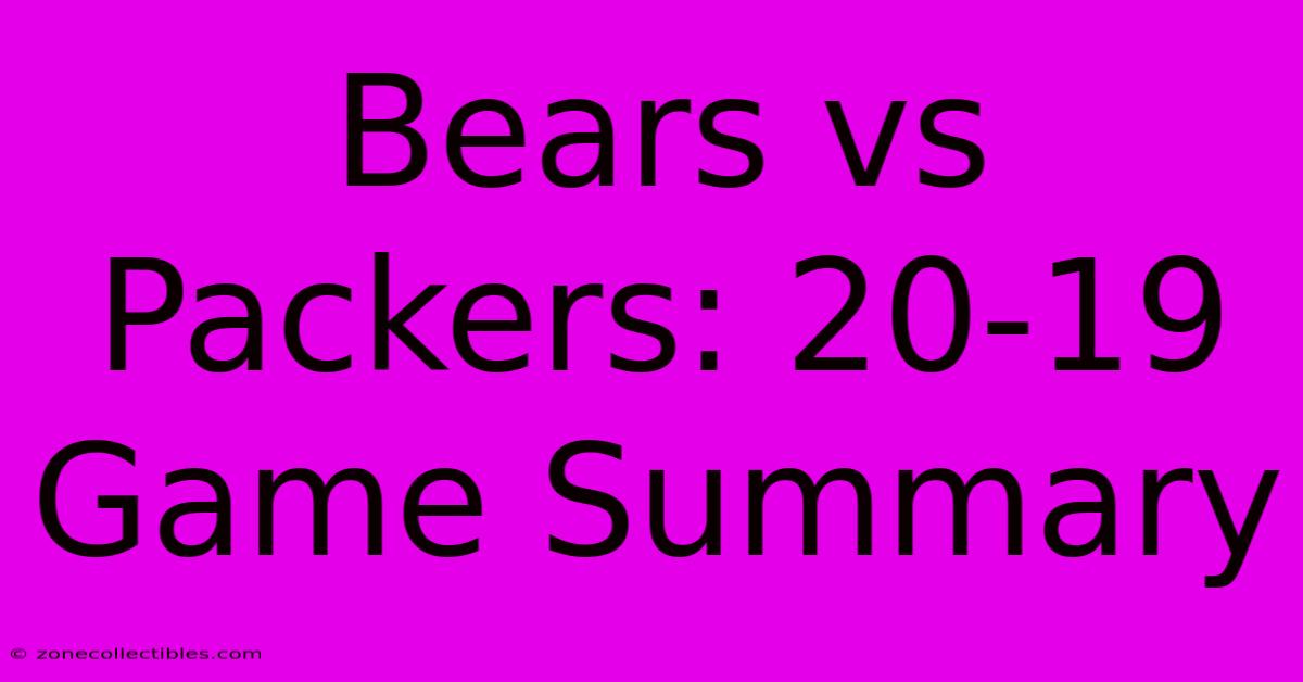 Bears Vs Packers: 20-19 Game Summary