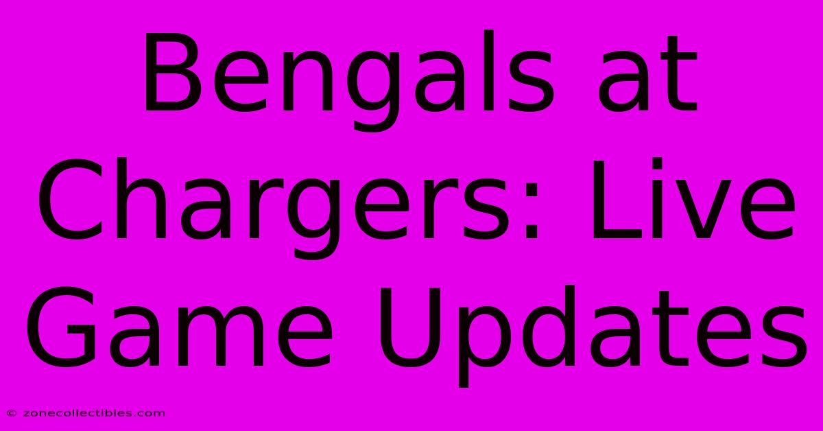 Bengals At Chargers: Live Game Updates