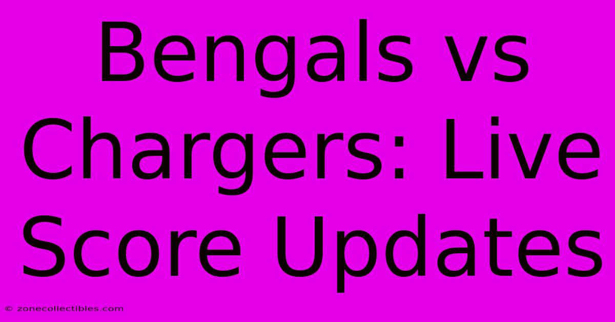 Bengals Vs Chargers: Live Score Updates