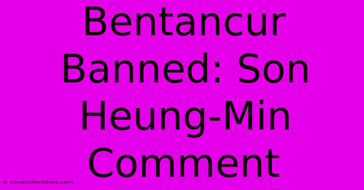 Bentancur Banned: Son Heung-Min Comment