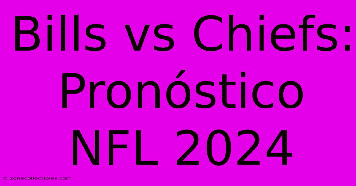 Bills Vs Chiefs: Pronóstico NFL 2024