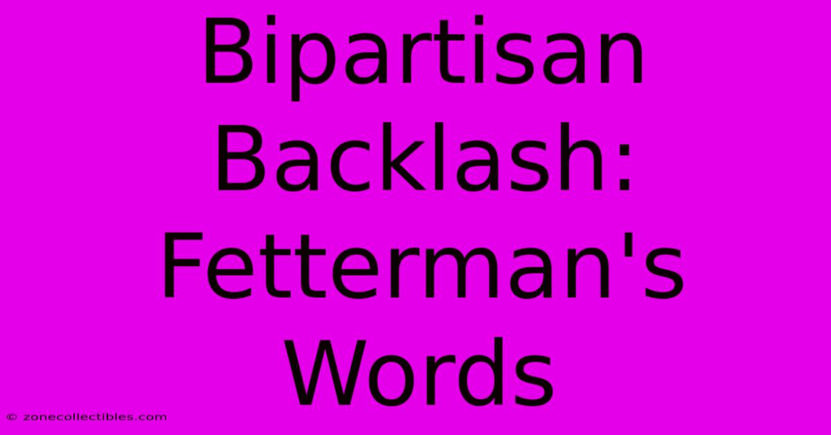 Bipartisan Backlash: Fetterman's Words