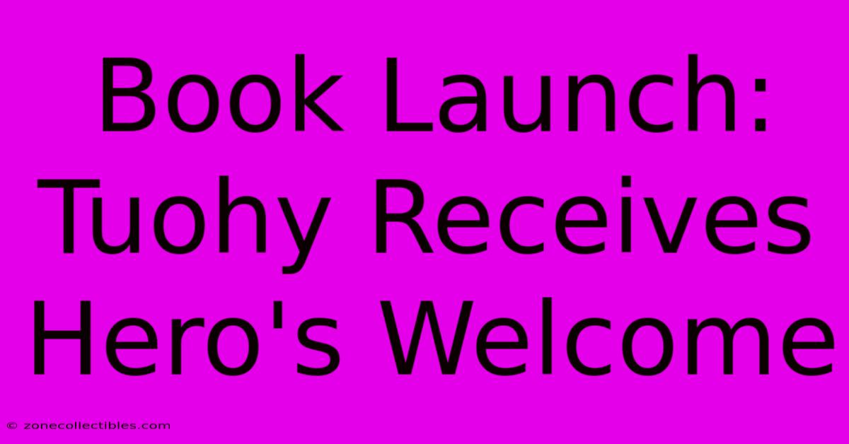 Book Launch: Tuohy Receives Hero's Welcome