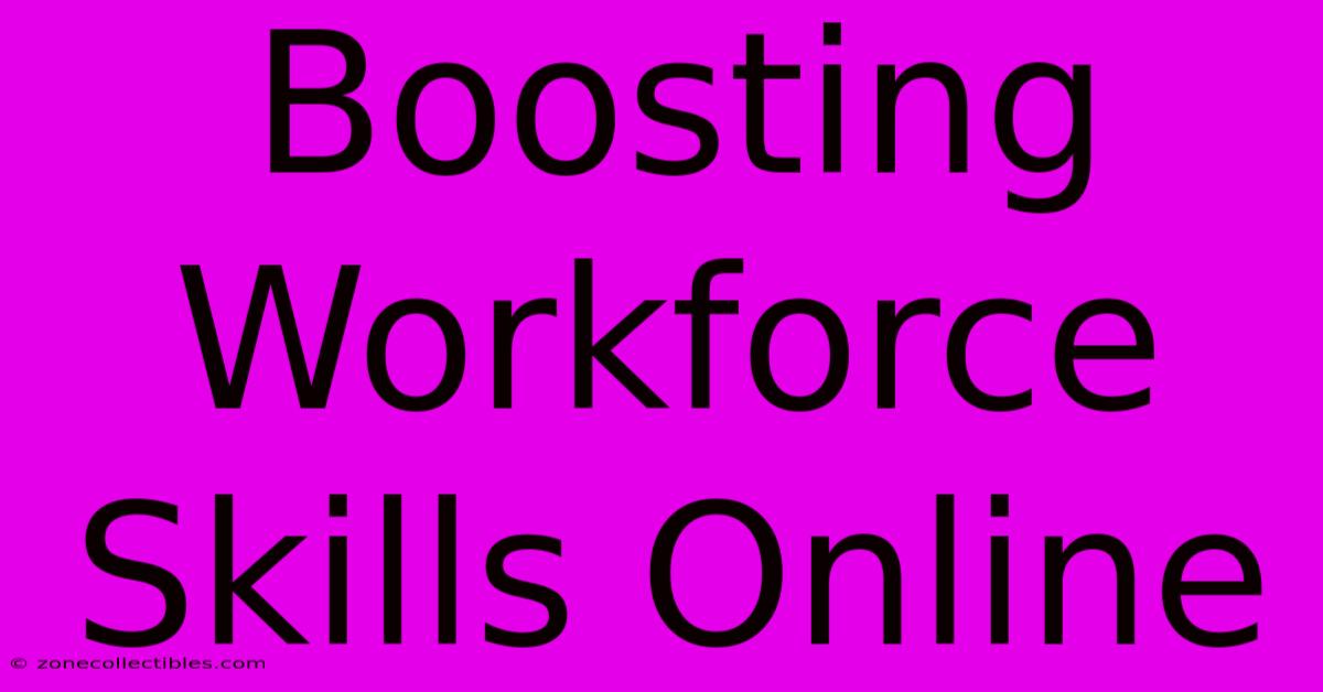 Boosting Workforce Skills Online