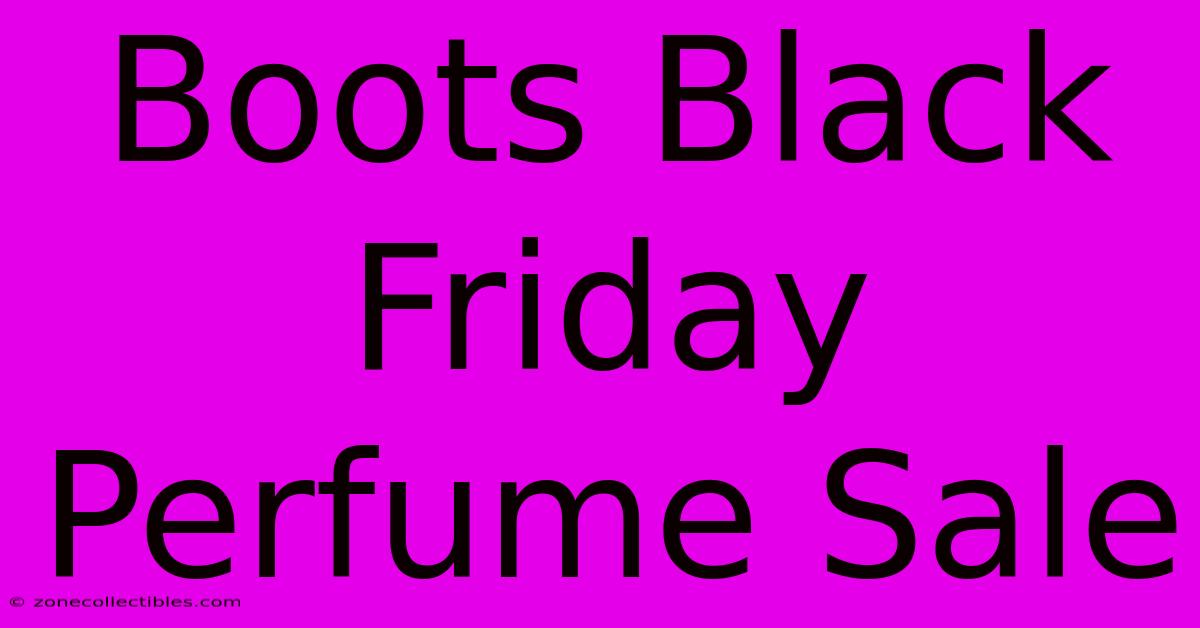 Boots Black Friday Perfume Sale