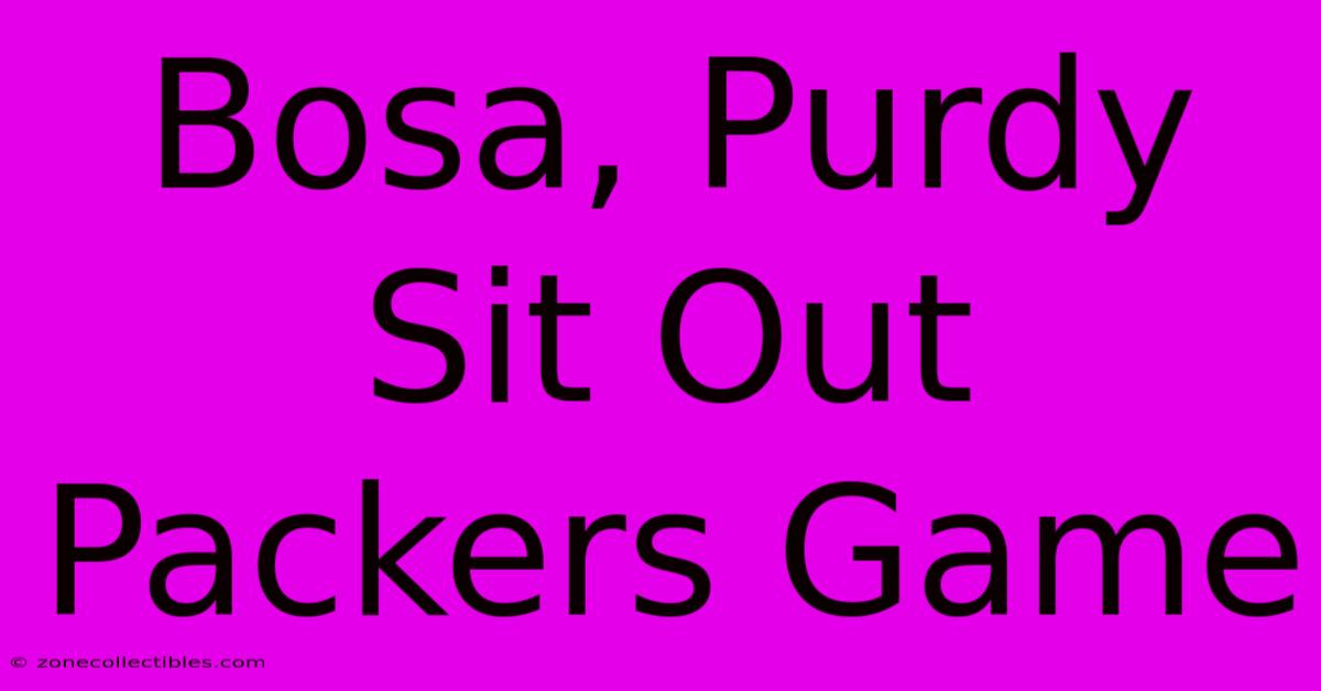 Bosa, Purdy Sit Out Packers Game