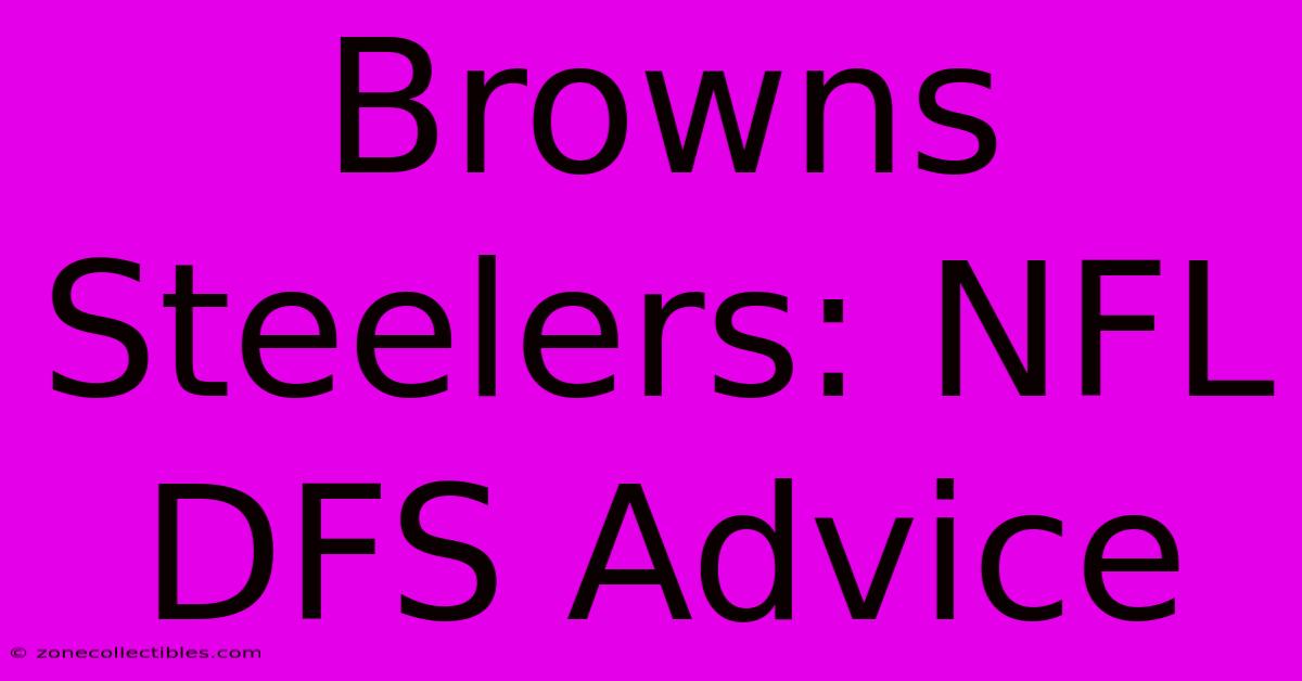 Browns Steelers: NFL DFS Advice