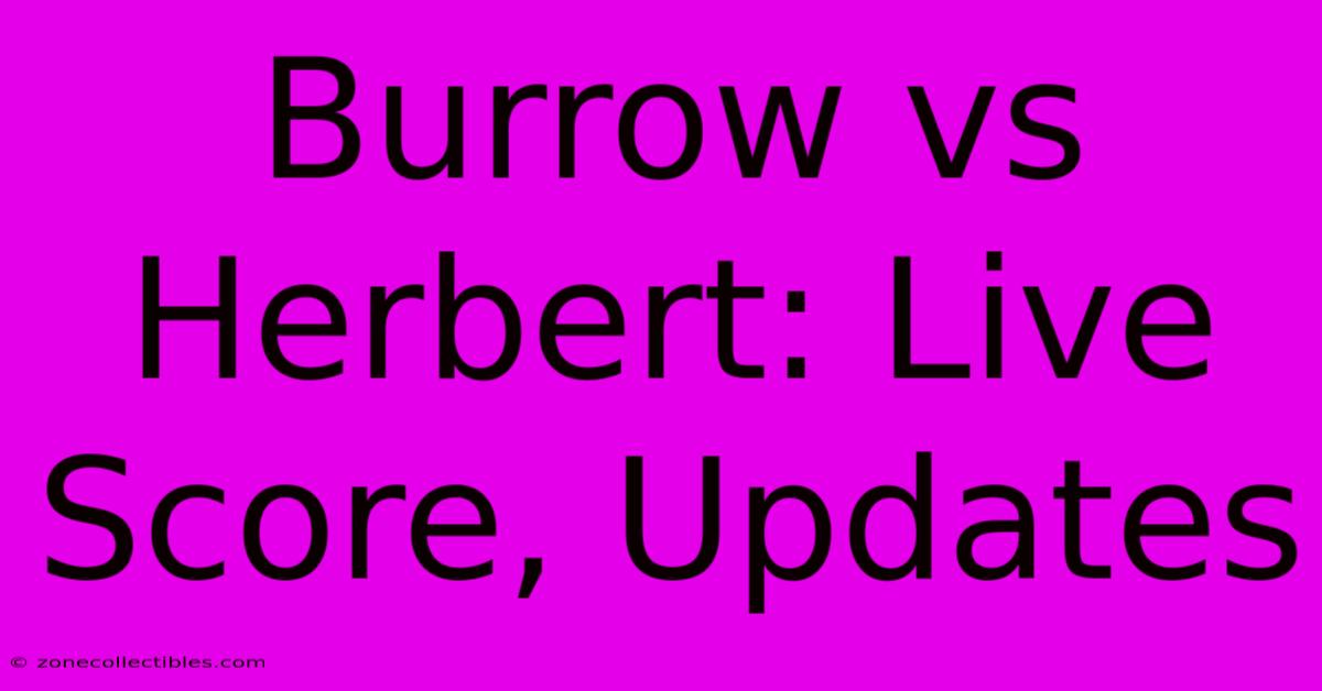 Burrow Vs Herbert: Live Score, Updates