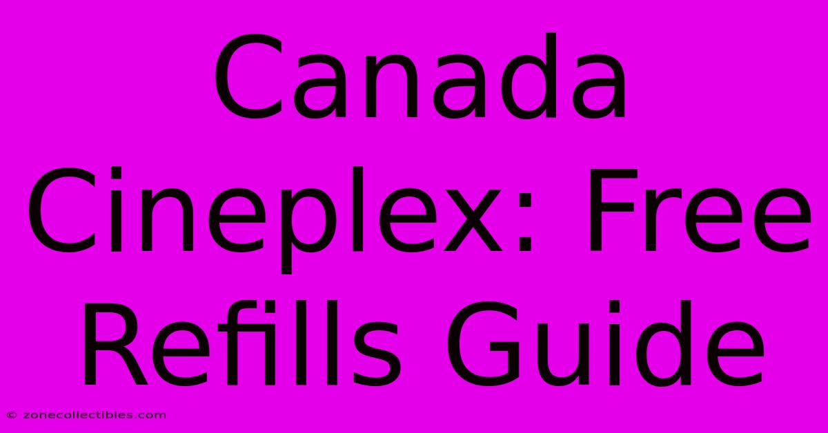 Canada Cineplex: Free Refills Guide