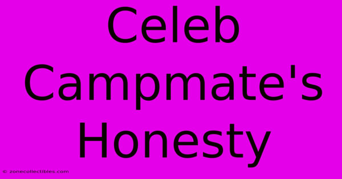 Celeb Campmate's Honesty