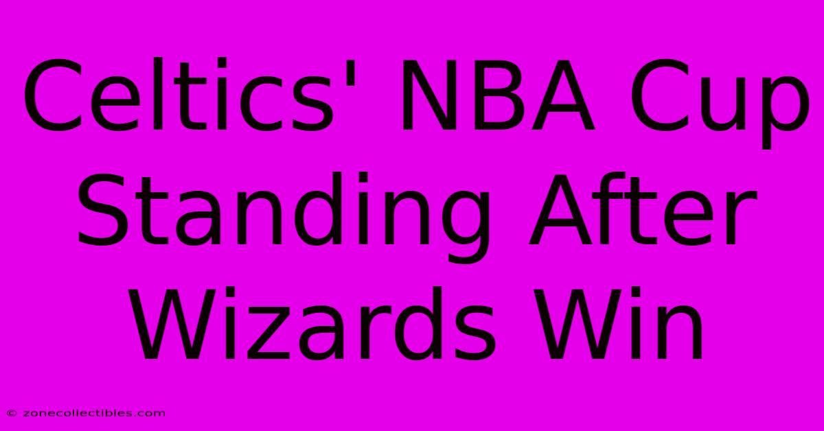 Celtics' NBA Cup Standing After Wizards Win