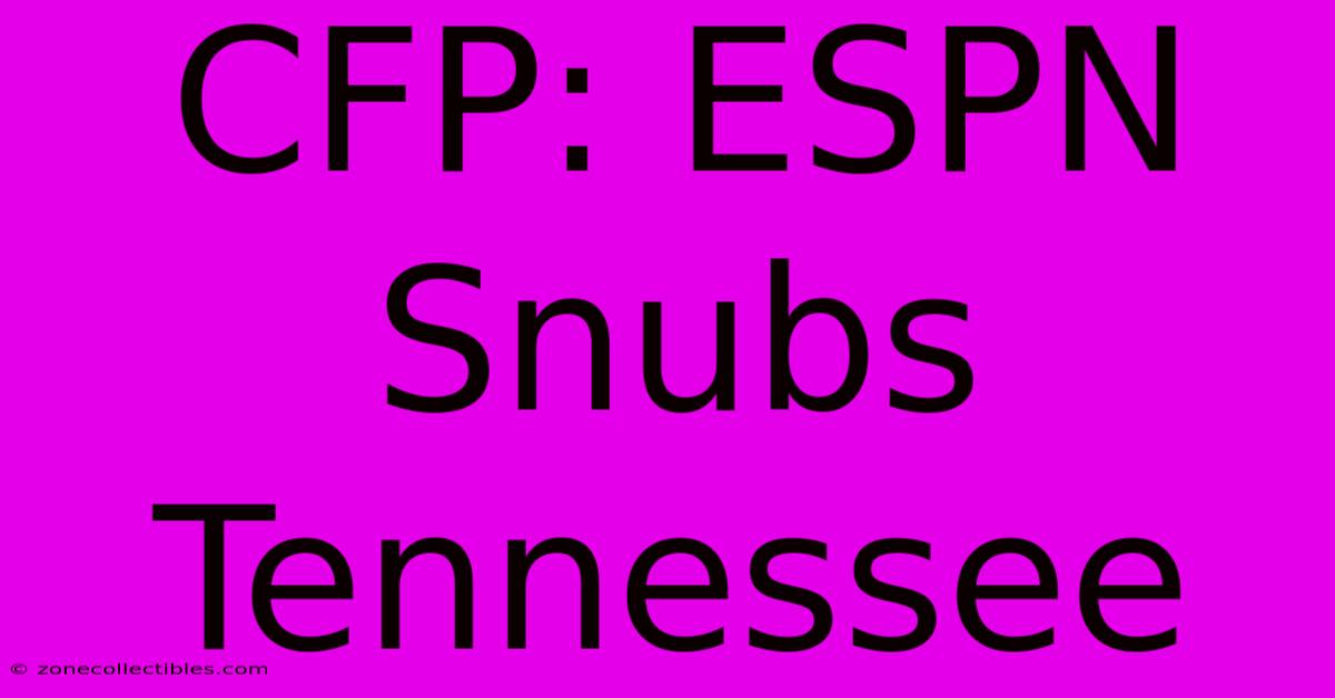 CFP: ESPN Snubs Tennessee