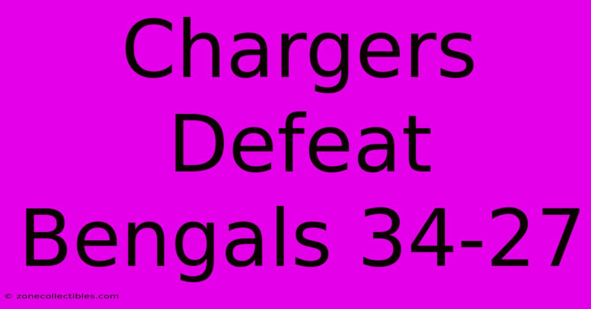 Chargers Defeat Bengals 34-27