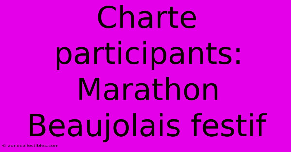 Charte Participants: Marathon Beaujolais Festif