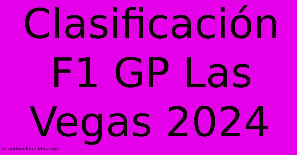 Clasificación F1 GP Las Vegas 2024