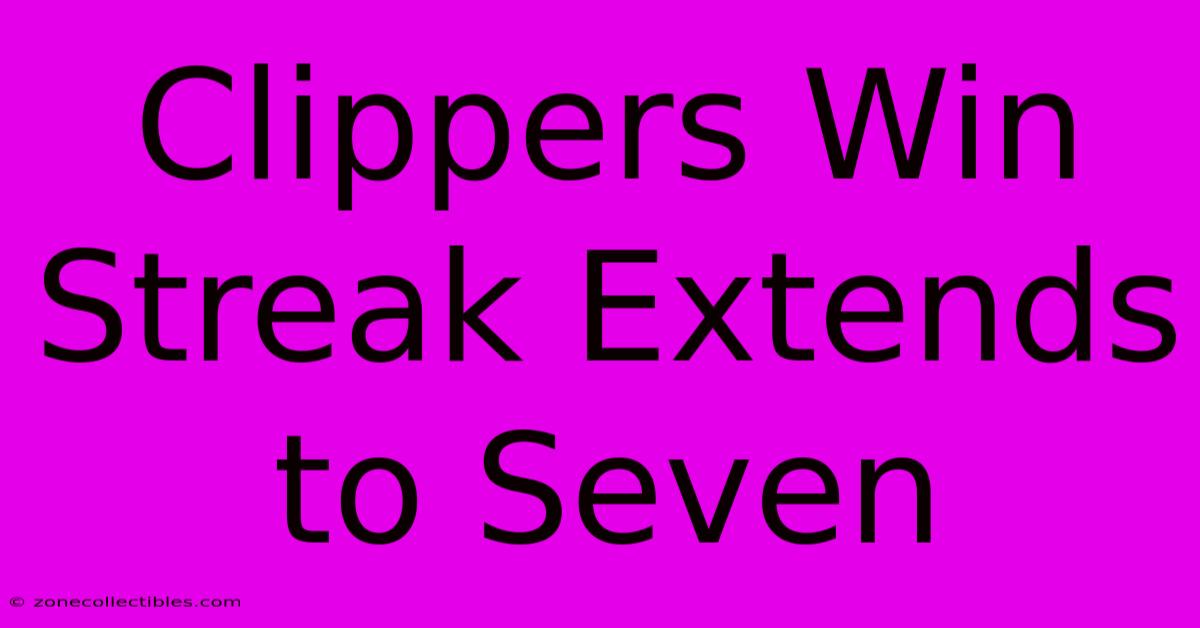 Clippers Win Streak Extends To Seven