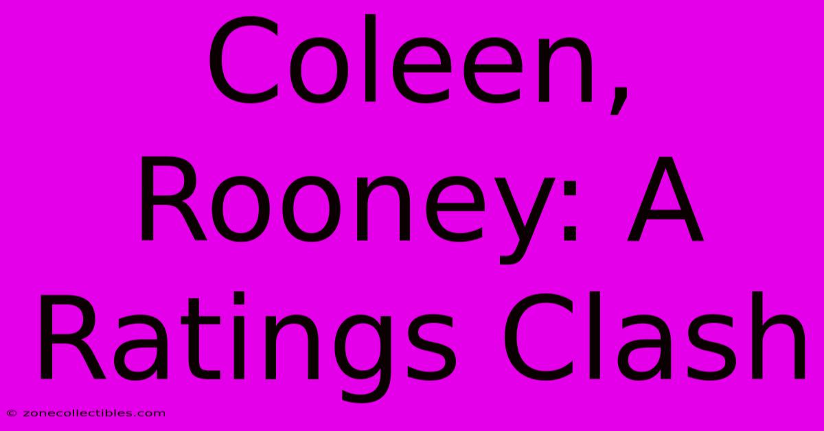 Coleen, Rooney: A Ratings Clash