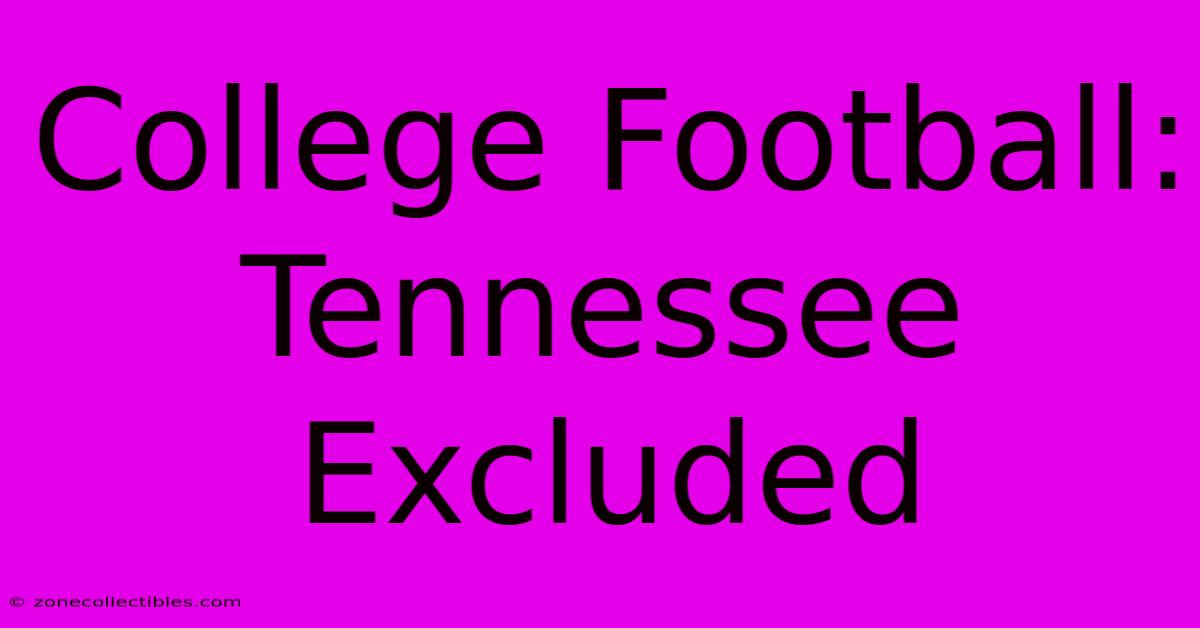 College Football: Tennessee Excluded