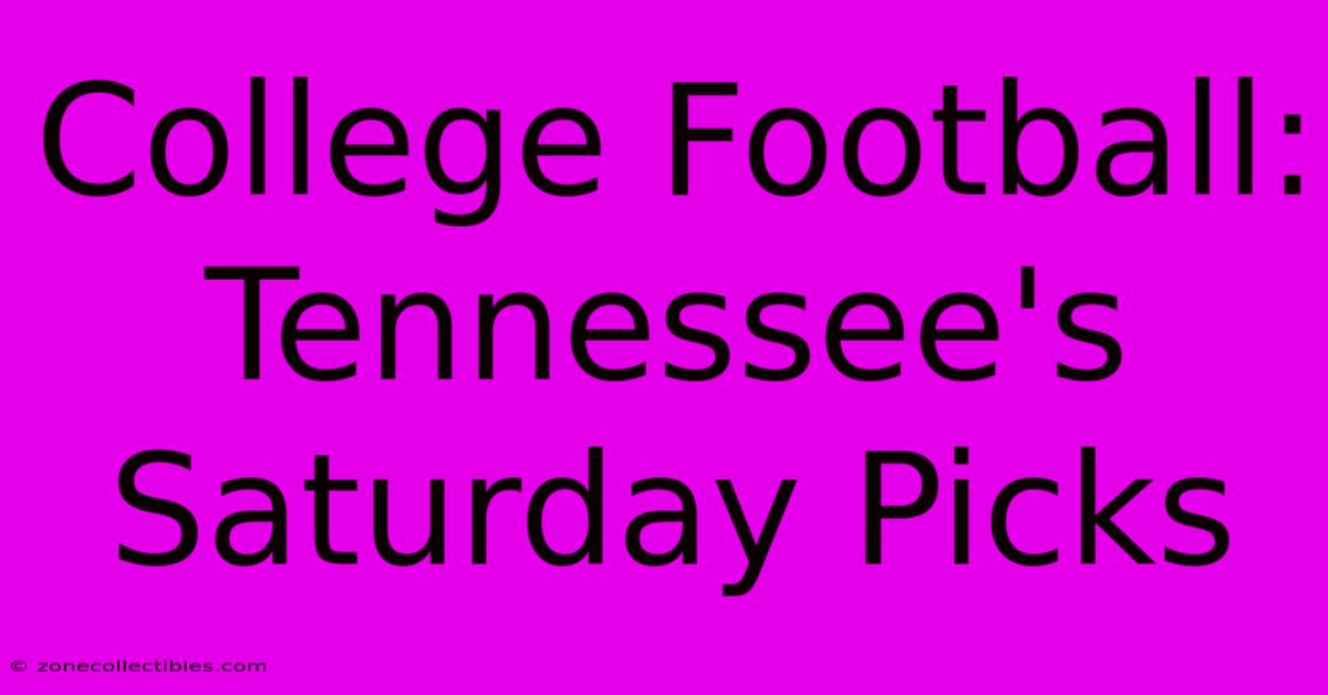 College Football: Tennessee's Saturday Picks