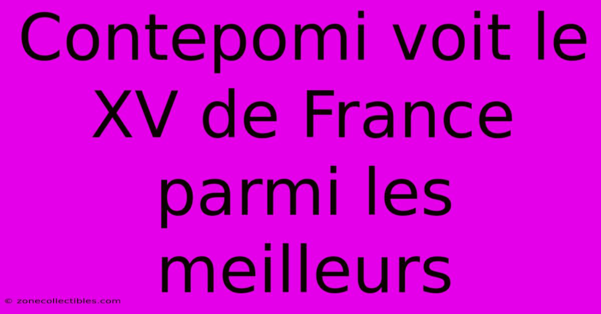 Contepomi Voit Le XV De France Parmi Les Meilleurs