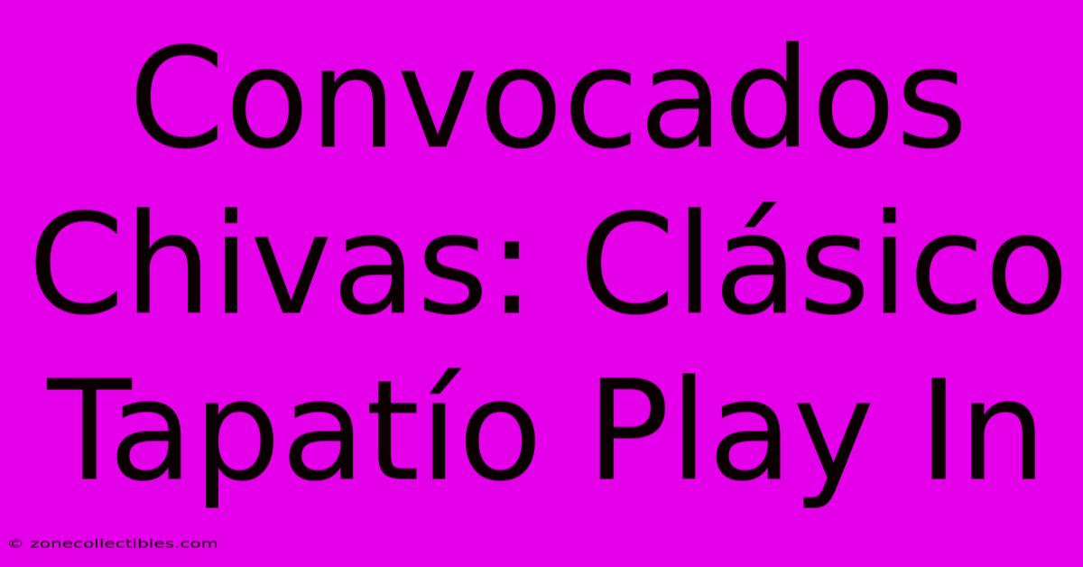 Convocados Chivas: Clásico Tapatío Play In